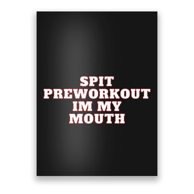 Spit Preworkout Im My Mouth Poster