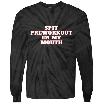 Spit Preworkout Im My Mouth Tie-Dye Long Sleeve Shirt