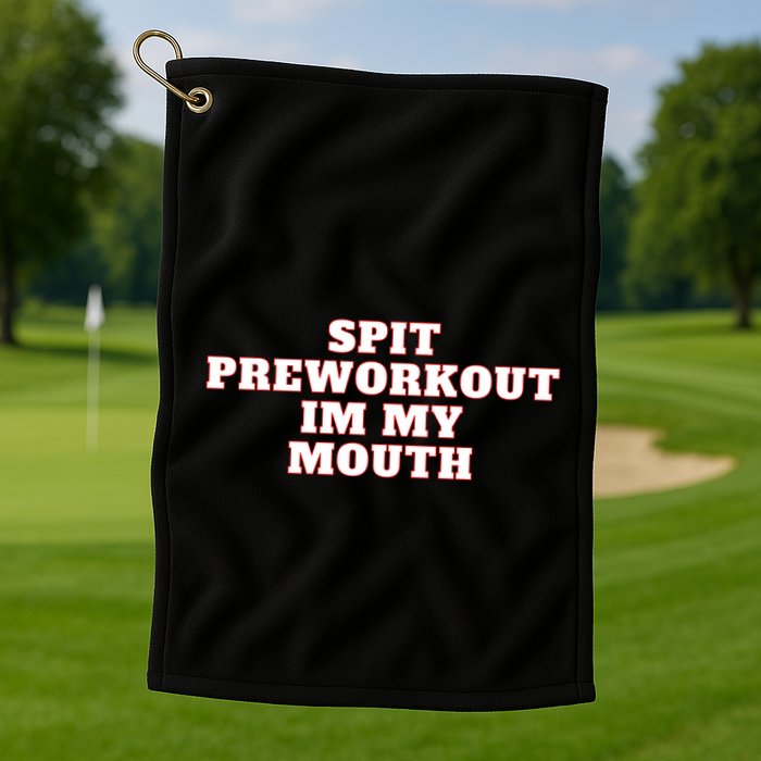 Spit Preworkout Im My Mouth Golf Towel