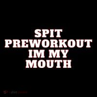 Spit Preworkout Im My Mouth Toddler T-Shirt
