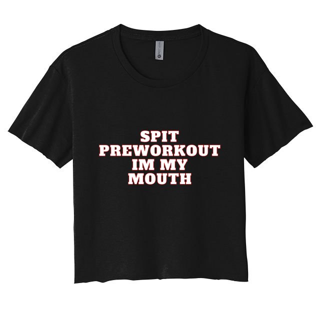Spit Preworkout Im My Mouth Crop Top