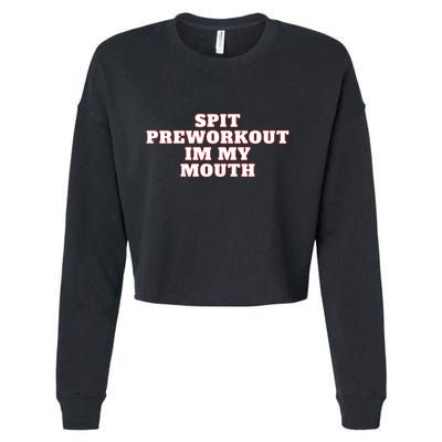 Spit Preworkout Im My Mouth Cropped Pullover Crew