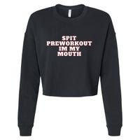 Spit Preworkout Im My Mouth Cropped Pullover Crew
