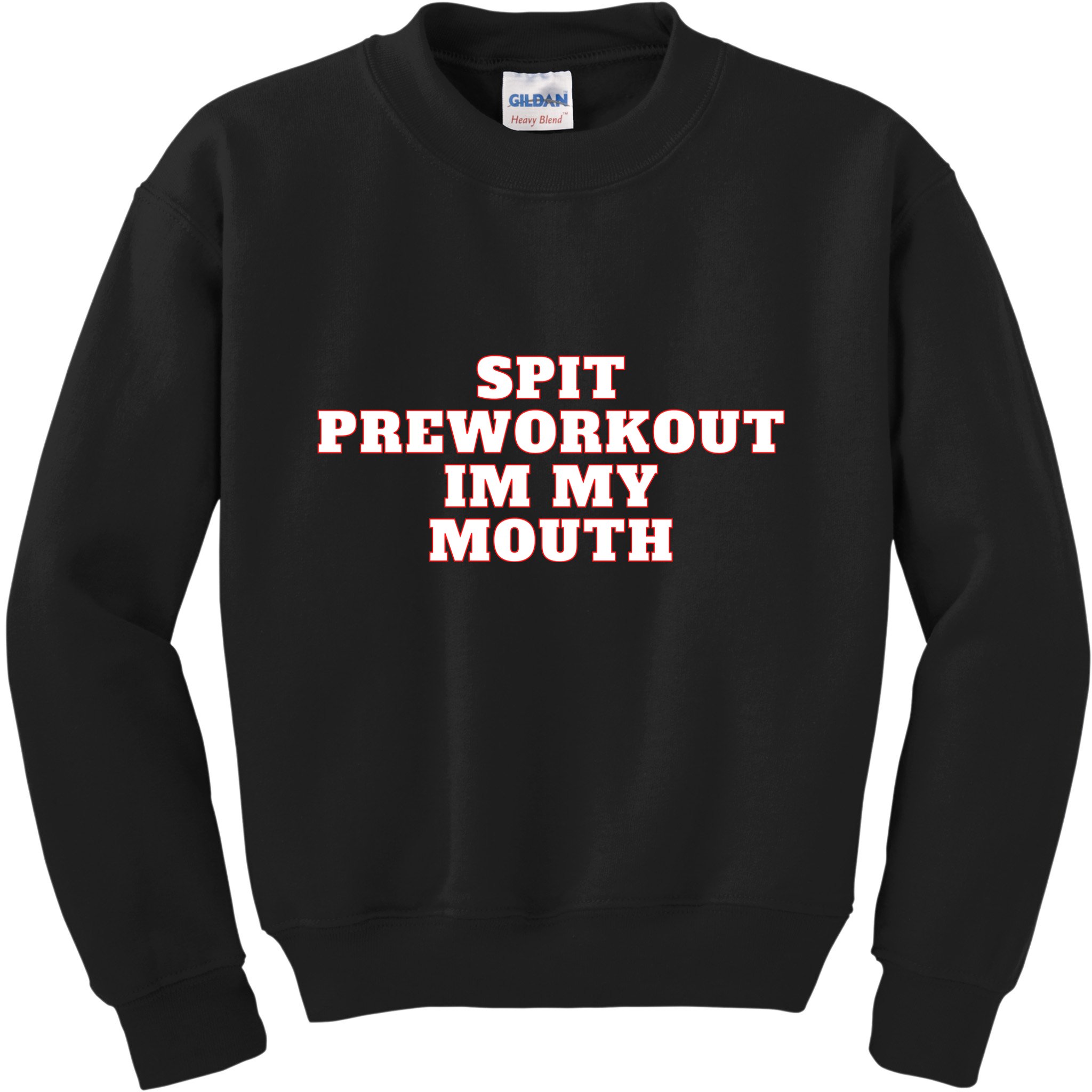 Spit Preworkout Im My Mouth Kids Sweatshirt
