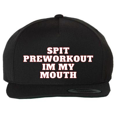 Spit Preworkout Im My Mouth Wool Snapback Cap