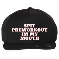 Spit Preworkout Im My Mouth Wool Snapback Cap