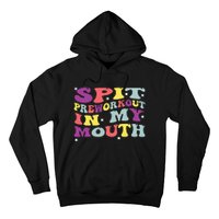 Spit Preworkout In My Mouth Funny Sarcastic Gym Hoodie