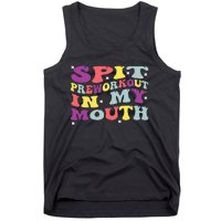 Spit Preworkout In My Mouth Funny Sarcastic Gym Tank Top