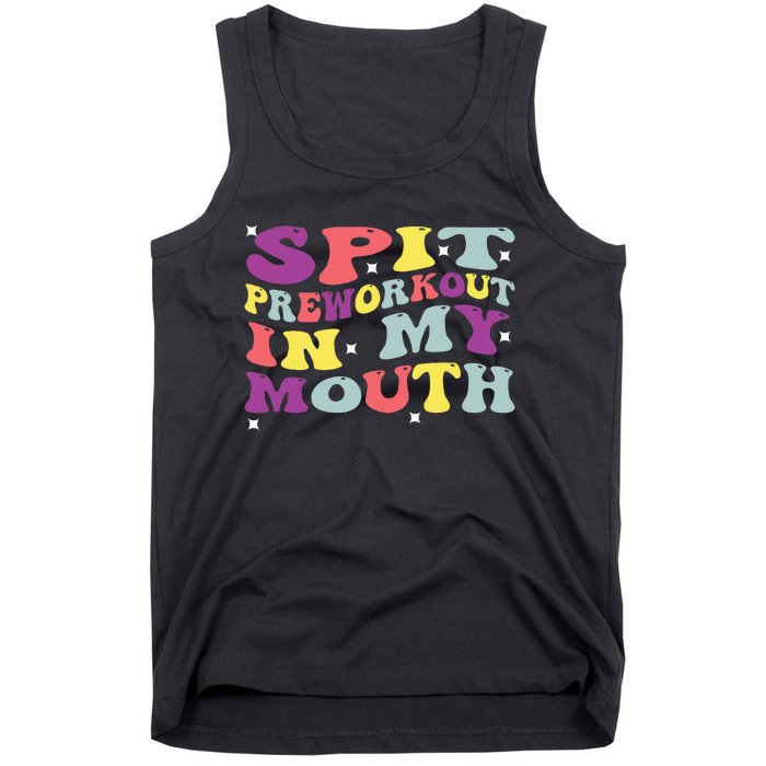 Spit Preworkout In My Mouth Funny Sarcastic Gym Tank Top