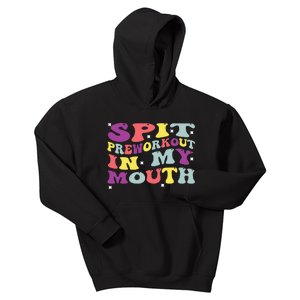 Spit Preworkout In My Mouth Funny Sarcastic Gym Kids Hoodie