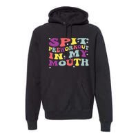 Spit Preworkout In My Mouth Funny Sarcastic Gym Premium Hoodie