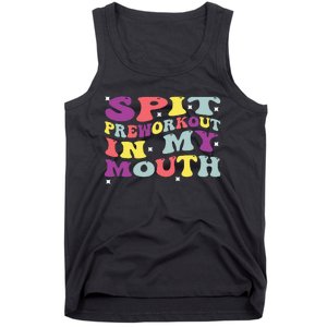 Spit Preworkout In My Mouth Funny Sarcastic Gym Tank Top