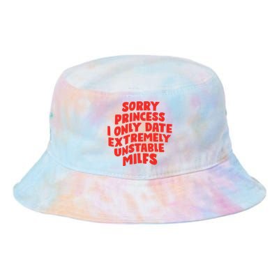 Sorry Princess I Only Date Extremely Unstable Milfs Tie Dye Newport Bucket Hat