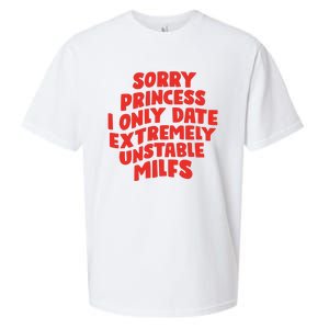 Sorry Princess I Only Date Extremely Unstable Milfs Sueded Cloud Jersey T-Shirt