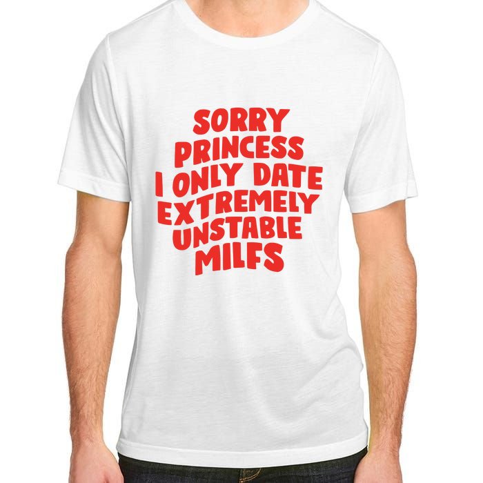 Sorry Princess I Only Date Extremely Unstable Milfs Adult ChromaSoft Performance T-Shirt