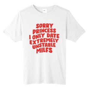 Sorry Princess I Only Date Extremely Unstable Milfs Tall Fusion ChromaSoft Performance T-Shirt