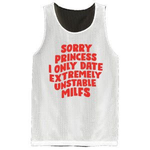 Sorry Princess I Only Date Extremely Unstable Milfs Mesh Reversible Basketball Jersey Tank