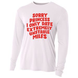 Sorry Princess I Only Date Extremely Unstable Milfs Cooling Performance Long Sleeve Crew