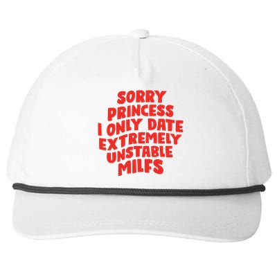 Sorry Princess I Only Date Extremely Unstable Milfs Snapback Five-Panel Rope Hat