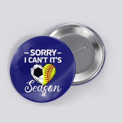 Softball Players I CanT It Is Baseball Softball Season Meaningful Gift Button