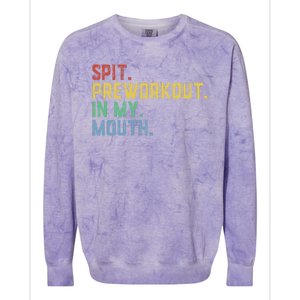 Spit Preworkout In My Mouth Colorblast Crewneck Sweatshirt