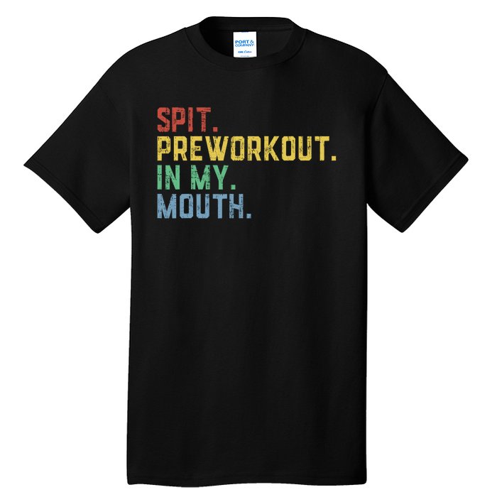 Spit Preworkout In My Mouth Tall T-Shirt