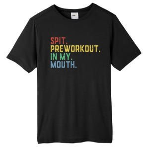 Spit Preworkout In My Mouth Tall Fusion ChromaSoft Performance T-Shirt