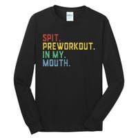 Spit Preworkout In My Mouth Tall Long Sleeve T-Shirt