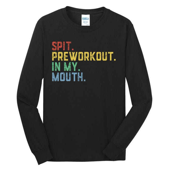 Spit Preworkout In My Mouth Tall Long Sleeve T-Shirt