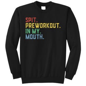 Spit Preworkout In My Mouth Tall Sweatshirt