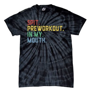 Spit Preworkout In My Mouth Tie-Dye T-Shirt