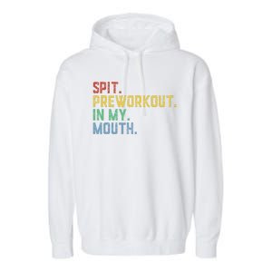 Spit Preworkout In My Mouth Garment-Dyed Fleece Hoodie