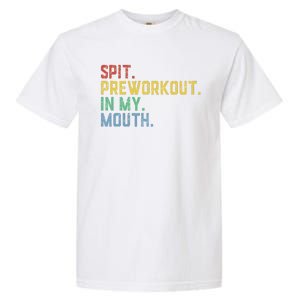 Spit Preworkout In My Mouth Garment-Dyed Heavyweight T-Shirt