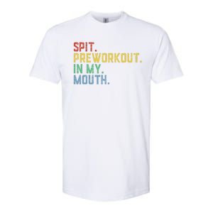 Spit Preworkout In My Mouth Softstyle CVC T-Shirt