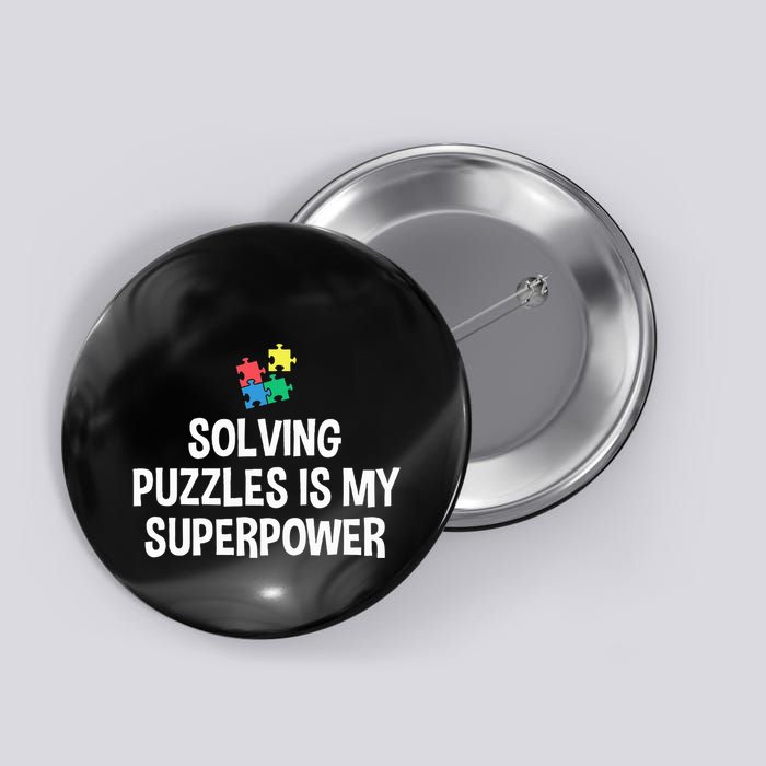 Solving Puzzles Is My Superpower Puzzle Lover Jigsaw Puzzle Button