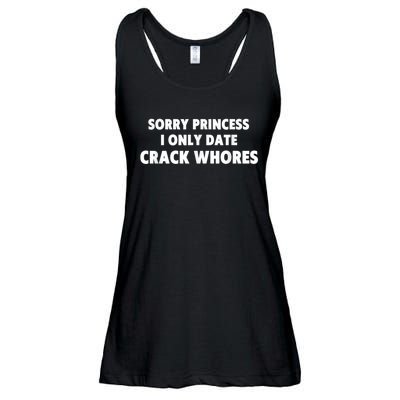 Sorry Princess I Only Date Crack Whores Ladies Essential Flowy Tank