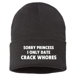 Sorry Princess I Only Date Crack Whores Sustainable Knit Beanie