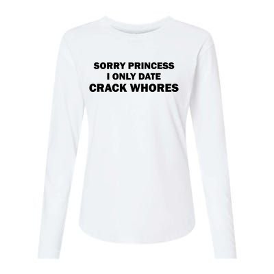 Sorry Princess I Date Crack Whores Shirt Best Gifts For Friends Womens Cotton Relaxed Long Sleeve T-Shirt