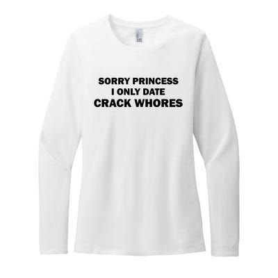 Sorry Princess I Date Crack Whores Shirt Best Gifts For Friends Womens CVC Long Sleeve Shirt