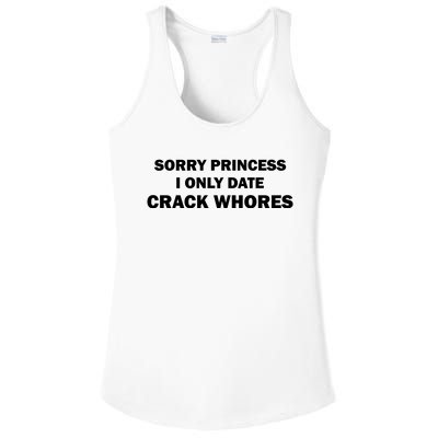 Sorry Princess I Date Crack Whores Shirt Best Gifts For Friends Ladies PosiCharge Competitor Racerback Tank