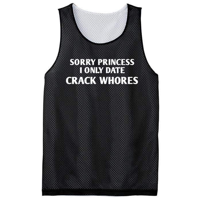 Sorry Princess I Only Date CrackWhores Funny Mem Mesh Reversible Basketball Jersey Tank