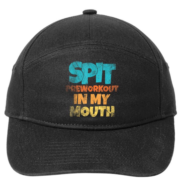 Spit Preworkout In My Mouth Vintage Distressed Funny Gym 7-Panel Snapback Hat