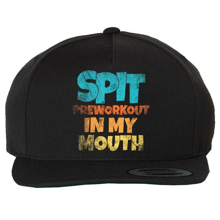 Spit Preworkout In My Mouth Vintage Distressed Funny Gym Wool Snapback Cap