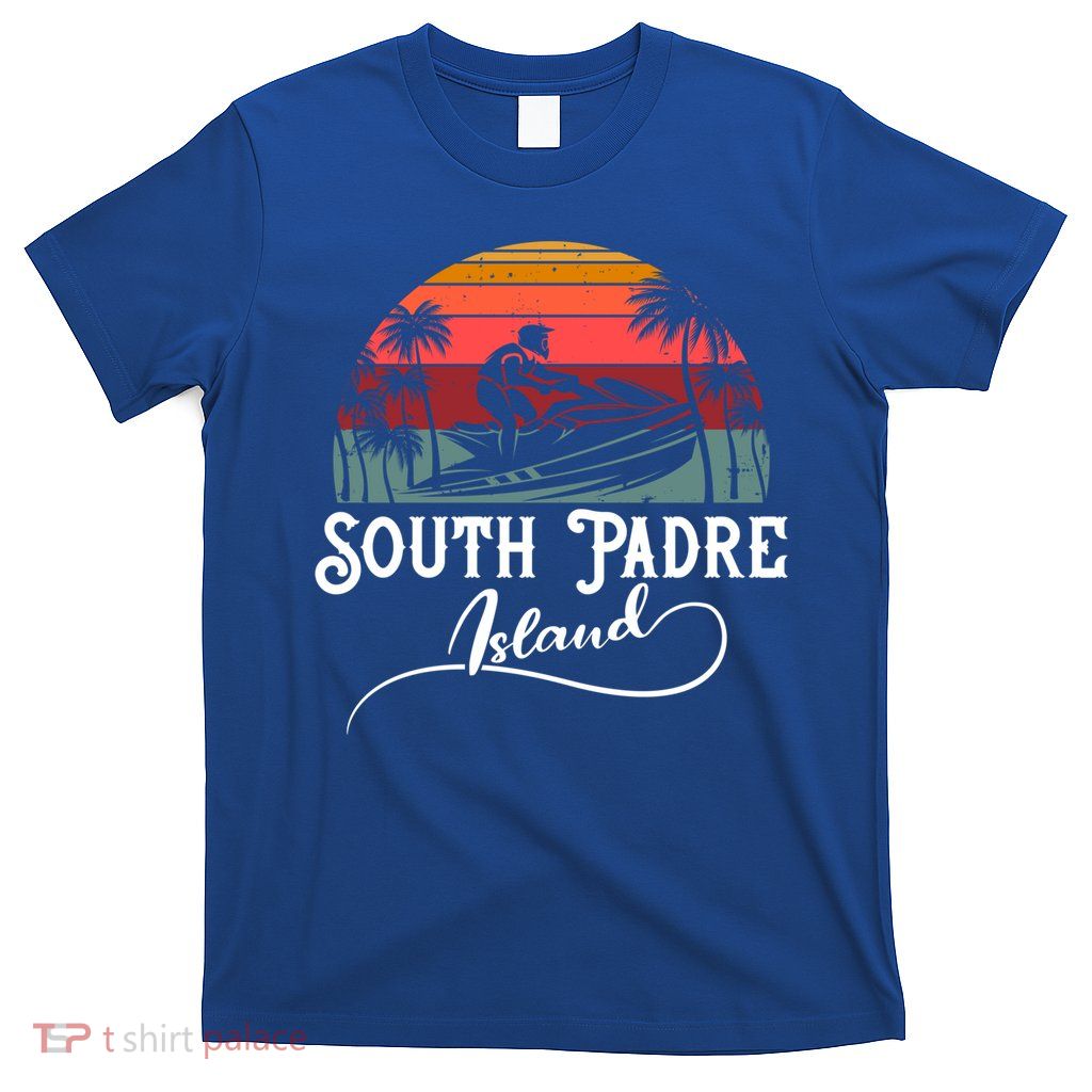 South Padre Island Jet Ski Lover Meaningful Gift T-Shirt