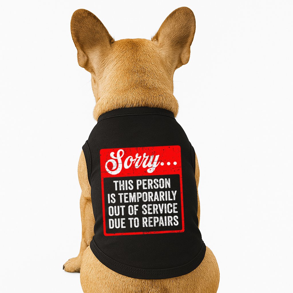 Sorry Person Is Temporarily Out Of Service Due To Repair .Png Doggie Tank
