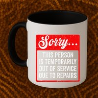 Sorry Person Is Temporarily Out Of Service Due To Repair .Png Mug