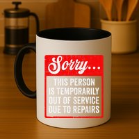 Sorry Person Is Temporarily Out Of Service Due To Repair .Png Mug