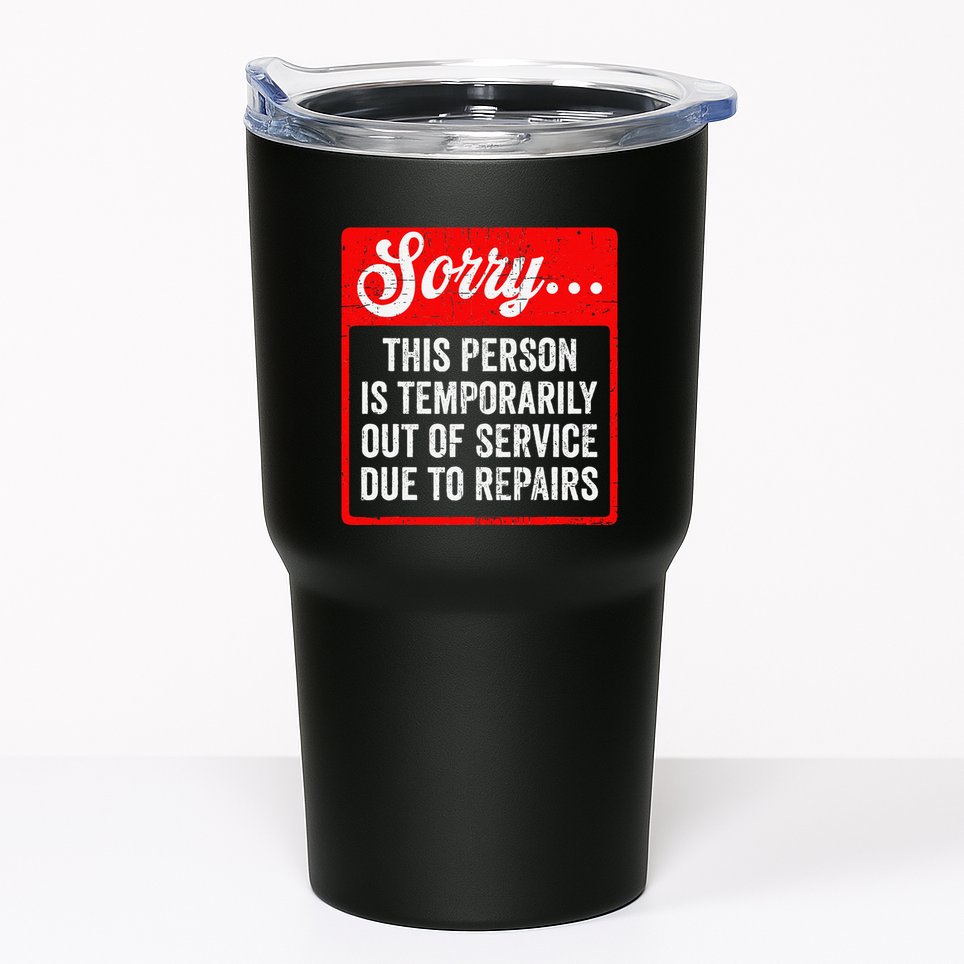 Sorry Person Is Temporarily Out Of Service Due To Repair .Png Tumbler