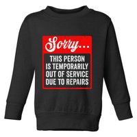 Sorry Person Is Temporarily Out Of Service Due To Repair .Png Toddler Sweatshirt
