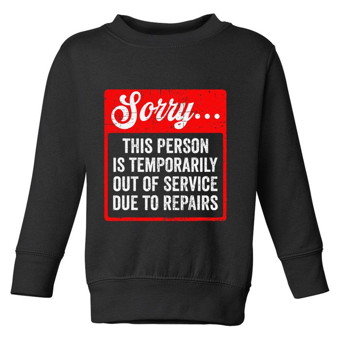 Sorry Person Is Temporarily Out Of Service Due To Repair .Png Toddler Sweatshirt